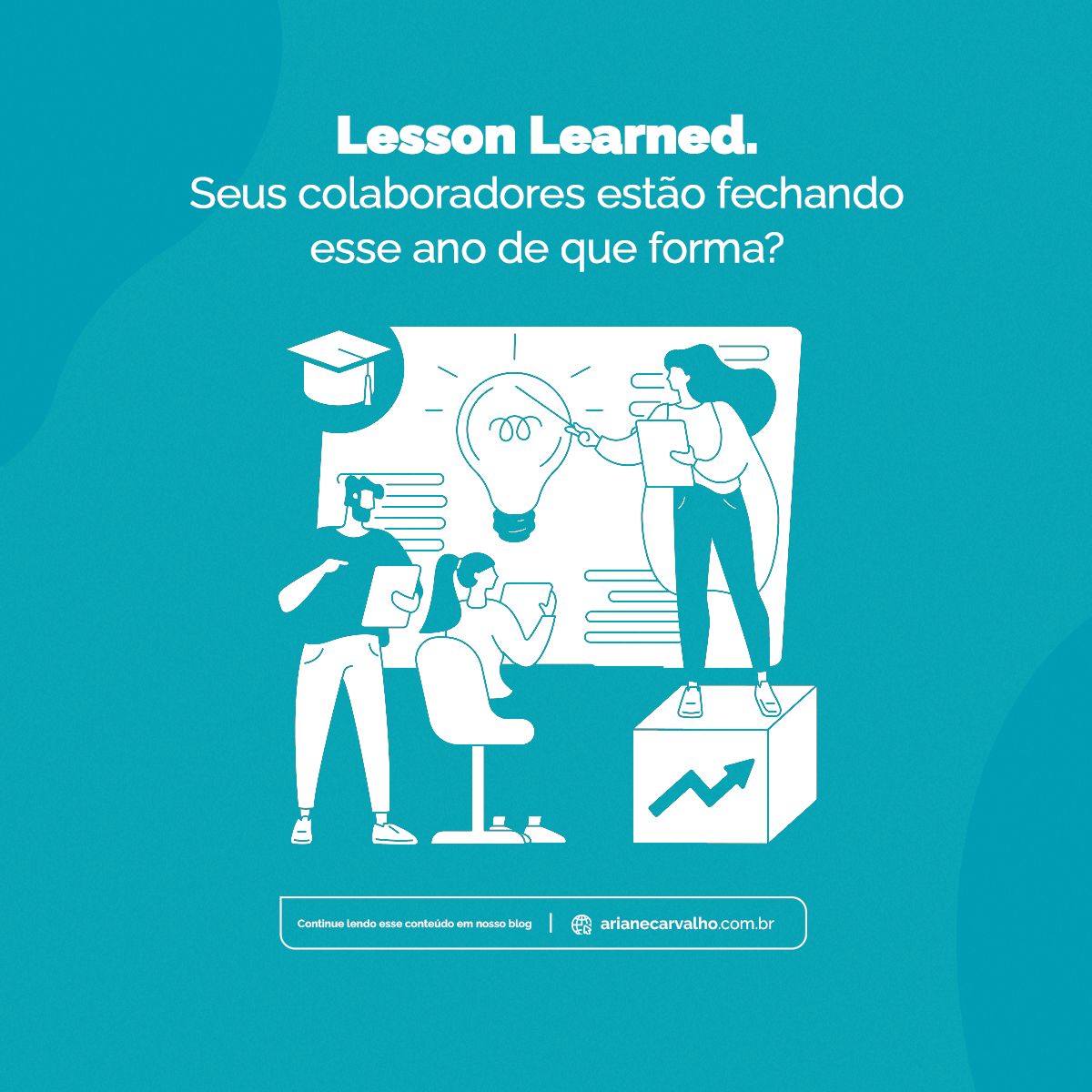 Lesson Learned: Seus colaboradores estão fechando esse ano de que forma?