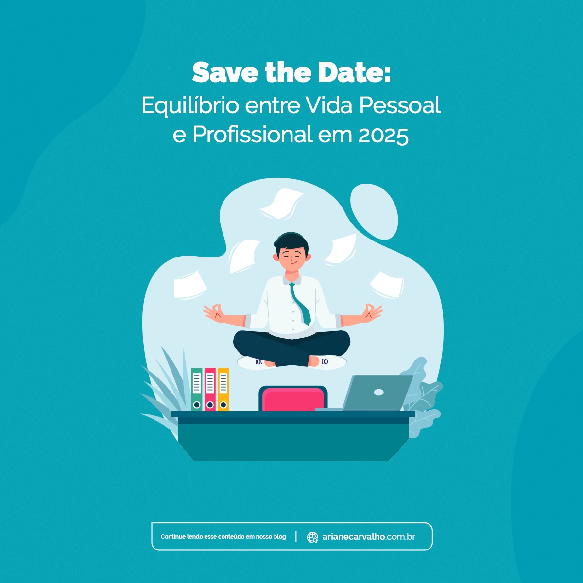 Save the Date: Equilíbrio entre Vida Pessoal e Profissional em 2025